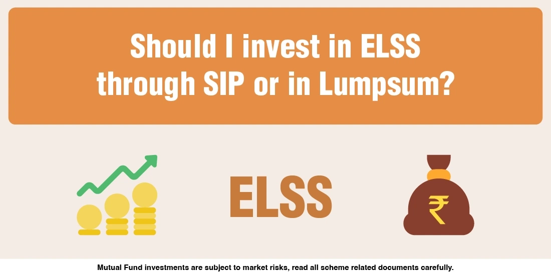 Should I invest in ELSS through SIP or in Lumpsum