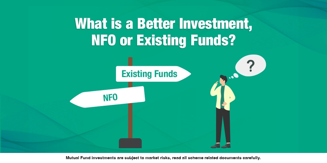 What is a Better Investment, NFO or Existing Funds