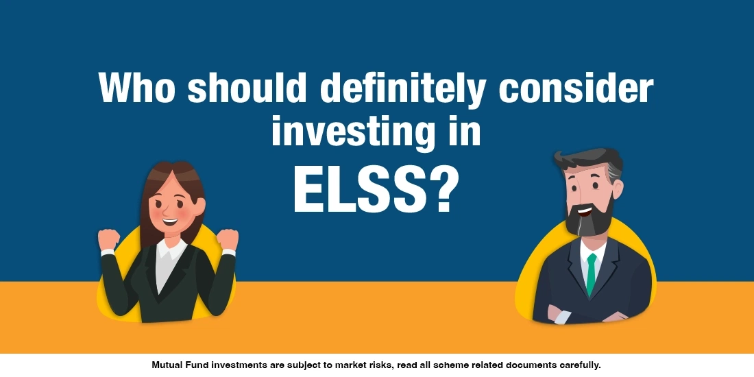 Who should invest in (ELSS) Tax Saving Mutual Funds