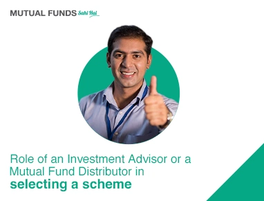 What is the role of an investment advisor or a Mutual Fund distributor in selecting a scheme?