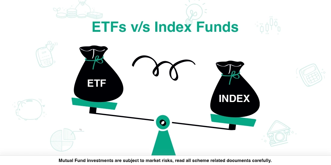 Which is a better option to invest in : ETFs or Index Funds