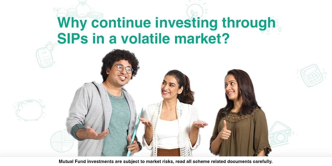 Why continue investing through SIPs in a volatile market?