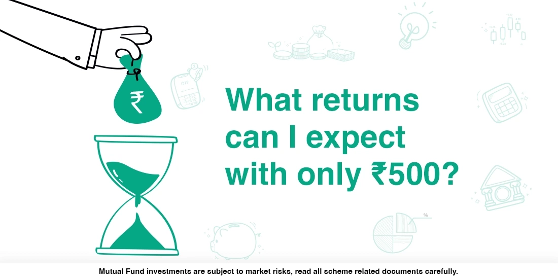 What returns can I expect with only ₹ 500?
